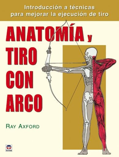 ANATOMIA Y TIRO CON ARCO | RAY AXFORD