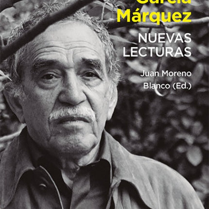GABRIEL GARCIA MARQUEZ NUEVAS LECTURAS | JUAN MORENO BLANCO
