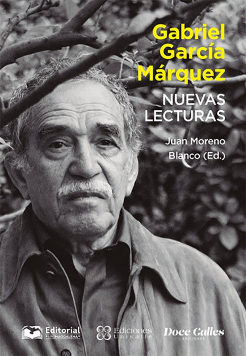 GABRIEL GARCIA MARQUEZ NUEVAS LECTURAS | JUAN MORENO BLANCO