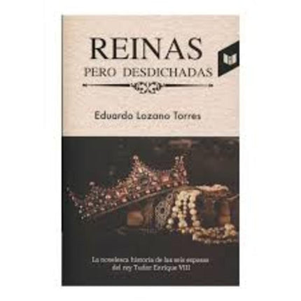 REINAS PERO DESDICHADAS | EDUARDO LOZANO TORRES