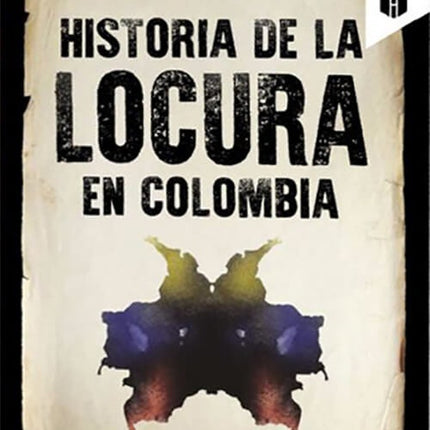 HISTORIA DE LA LOCURA EN COLOMBIA | RICARDO SILVA ROMERO