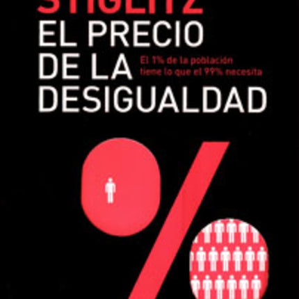 PRECIO DE LA DESIGUALDAD, EL | JOSEPH E. STIGLITZ