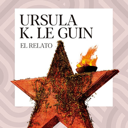 EL RELATO | URSULA K LE GUIN