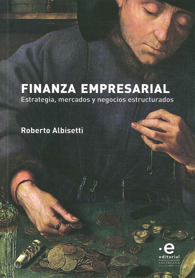 FINANZA EMPRESARIAL: ESTRATEGIA, MERCADOS Y NEGOCI | ROBERTO ALBISETTI