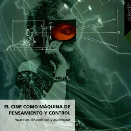 CINE COMO MAQUINA DEL PENSAMIENTO Y CONTROL, EL | MAURICIO DURAN CASTRO