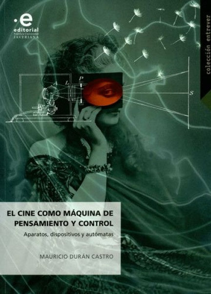 CINE COMO MAQUINA DEL PENSAMIENTO Y CONTROL, EL | MAURICIO DURAN CASTRO