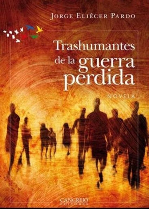 TRASHUMANTES DE LA GUERRA PERDIDA | JORGE ELIECER PARDO