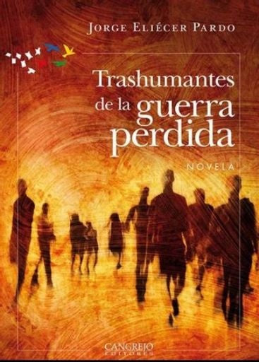 TRASHUMANTES DE LA GUERRA PERDIDA | JORGE ELIECER PARDO