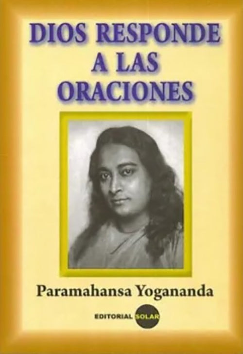 DIOS RESPONDE LAS ORACIONES | PARAMAHANSA YOGANANDA