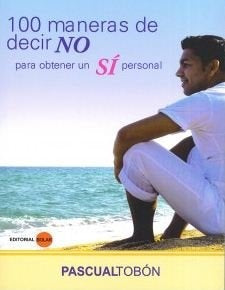 100 MANERAS DE DECIR NO PARA OBTENER UN SI PERSONA | PASCUAL TOBON