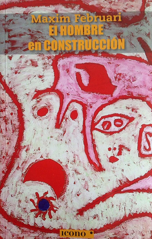 EL HOMBRE EN CONSTRUCCION | MAXIM FEBRUARI