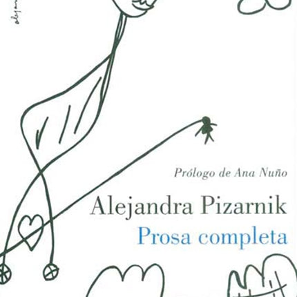 PROSA COMPLETA | ALEJANDRA PIZARNIK
