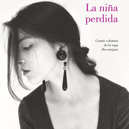 DOS AMIGAS IV LA NIÑA PERDIDA | ELENA FERRANTE