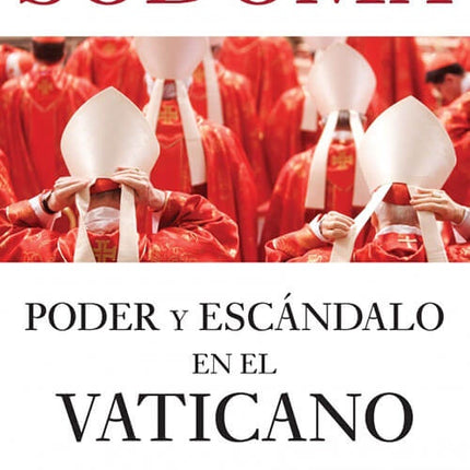 SODOMA: PODER Y ESCANDALO EN EL VATICANO | FREDERIC MARTEL