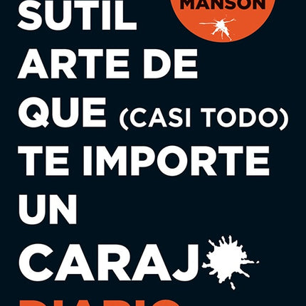 SUTIL ARTE DE QUE (CASI TODO) TE IMPORTE | MARK MANSON