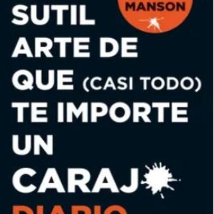 SUTIL ARTE DE QUE (CASI TODO) TE IMPORTE | MARK MANSON