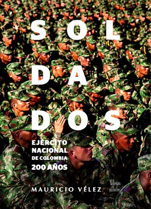 SOLDADOS EJERCITO NACIONAL DE COLOMBIA 200 AÑOS | MAURICIO VELEZ