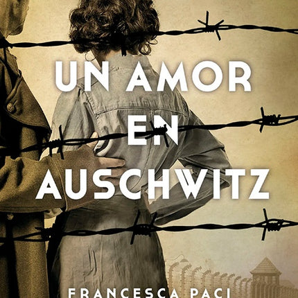 UN AMOR EN AUSCHWITZ | FRANCESCA PACI