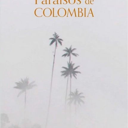 PARAISOS DE COLOMBIA | ANDRES HURTADO GARCIA