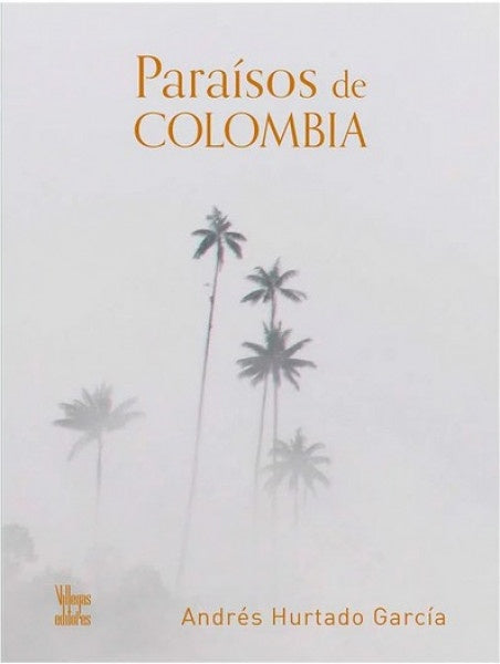 PARAISOS DE COLOMBIA | ANDRES HURTADO GARCIA
