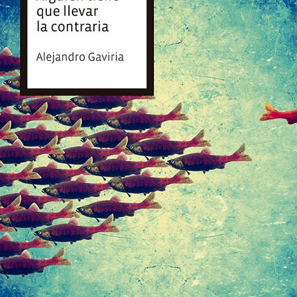 ALGUIEN TIENE QUE LLEVAR LA CONTRARIA | ALEJANDRO GAVIRIA