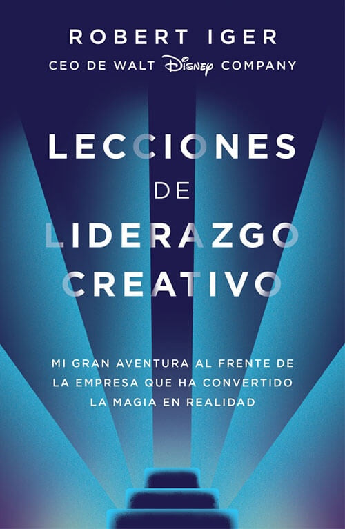 LECCIONES DE LIDERAZGO CREATIVO | ROBERT IGER