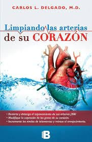 LIMPIANDO LAS ARTERIAS DE SU CORAZON | CARLOS L DELGADO M.D
