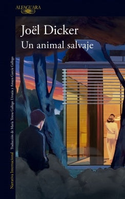 UN ANIMAL SALVAJE | JOEL DICKER