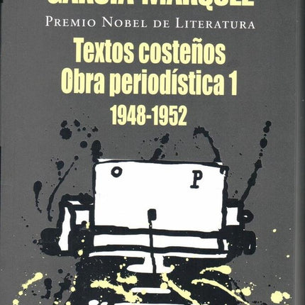 TEXTOS COSTEÑOS OBRA PERIODISTICA 1 (1948-1952) | GABRIEL GARCIA MARQUEZ