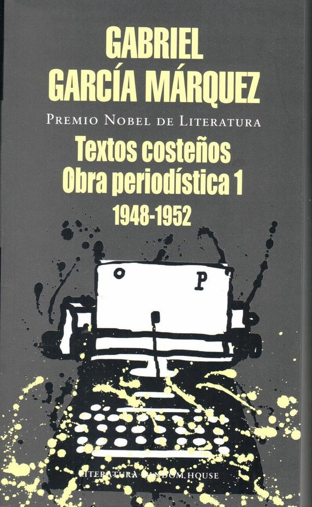 TEXTOS COSTEÑOS OBRA PERIODISTICA 1 (1948-1952) | GABRIEL GARCIA MARQUEZ