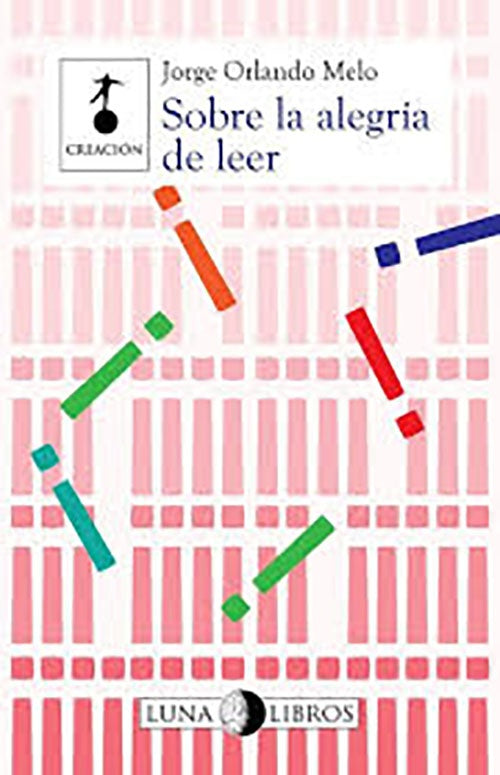 SOBRE LA ALEGRIA DE LEER | JORGE ORLANDO MELO