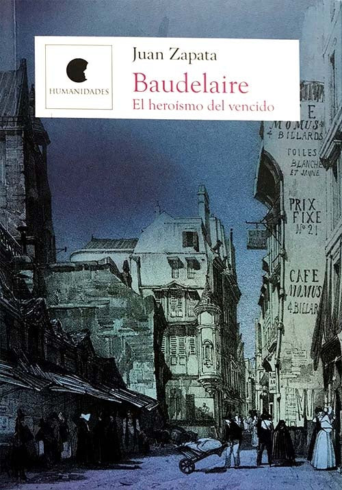 BAUDELAIRE, ELHEROISMO DEL VENCIDO | JUAN ZAPATA
