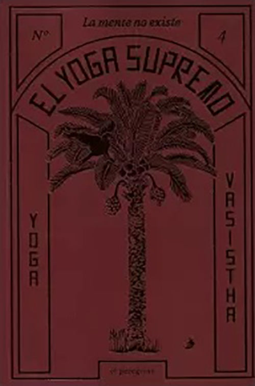 YOGA SUPREMO 4, EL. LA MENTE NO EXISTE | VASISTHA
