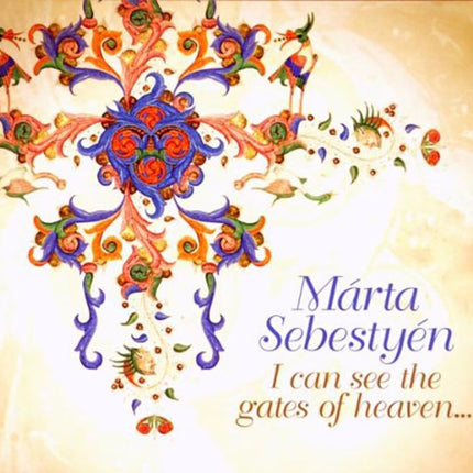 I CAN SEE THE GATES OF HEAVEN... | MARTA SEBESTYEN