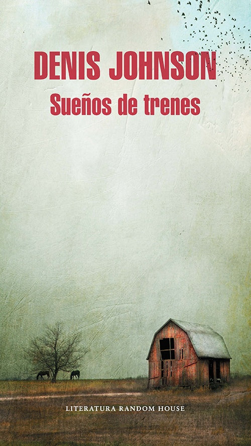 SUEÑOS DE TRENES | DENIS JOHNSON