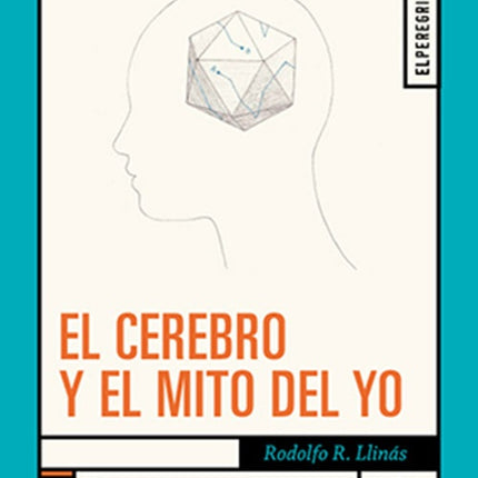 CEREBRO Y EL MITO DEL YO, EL | RODOLFO LLINAS