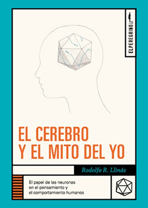 CEREBRO Y EL MITO DEL YO, EL | RODOLFO LLINAS