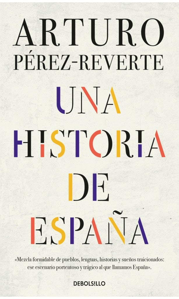 UNA HISTORIA DE ESPAÑA | ARTURO PEREZ-REVERTE