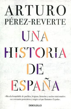 UNA HISTORIA DE ESPAÑA | ARTURO PEREZ-REVERTE