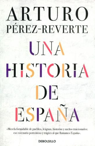 UNA HISTORIA DE ESPAÑA | ARTURO PEREZ-REVERTE