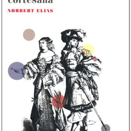 LA SOCIEDAD CORTESANA | NORBERT ELIAS