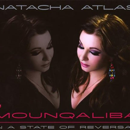 MOUNQALIBA IN A STATE OF REVERSAL | NATACHA ATLAS