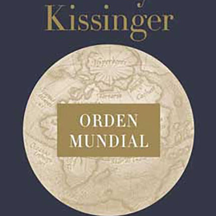 ORDEN MUNDIAL | HENRY KISSINGER