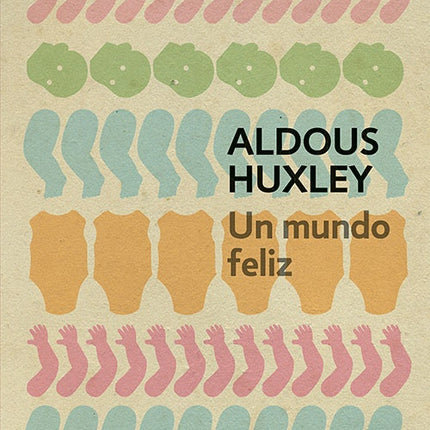UN MUNDO FELIZ | ALDOUS HUXLEY