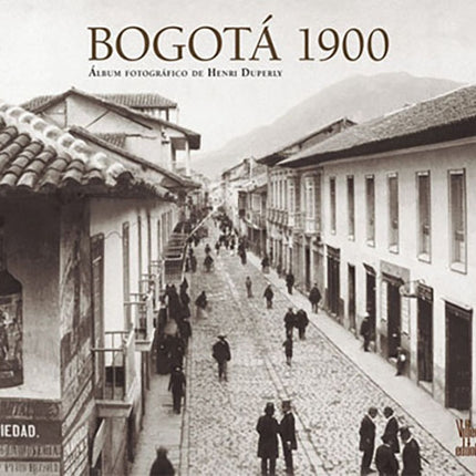 BOGOTA 1900 | BENJAMIN VILLEGAS JIMENEZ