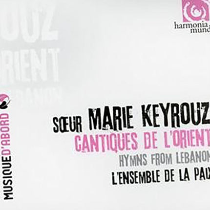 CANTIQUES DE L'ORIENT / HYMNS FROM LEBANON | LEMSEMBLE DE LA PAIX, KEYROUZ