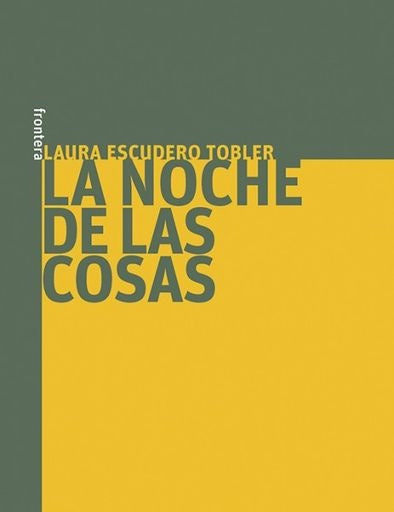 NOCHE DE LAS COSAS, LA | LAURA ESCUDRERO TOBLER