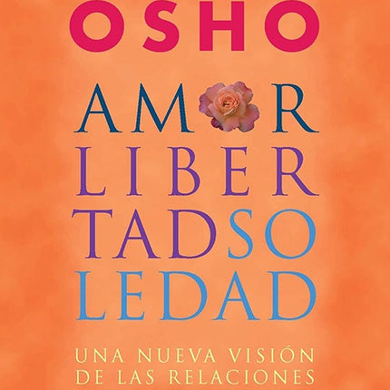 AMOR, LIBERTAD, SOLEDAD | OSHO