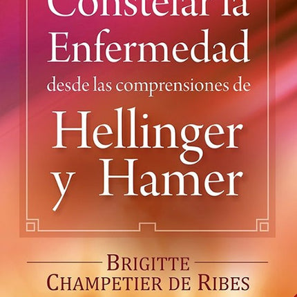 CONSTELAR LA ENFERMEDAD DESDE LAS COMPRESIONES DE | BRIGITTE CHAMPETIER DE RIBES