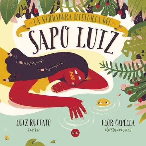 VERDADERA HISTORIA DEL SAPO LUIZ, LA | LUIZ RUFFATO